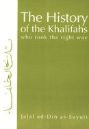 The History of the Khalifahs Who Took the Right Way by Jalaluddin As-Suyuti