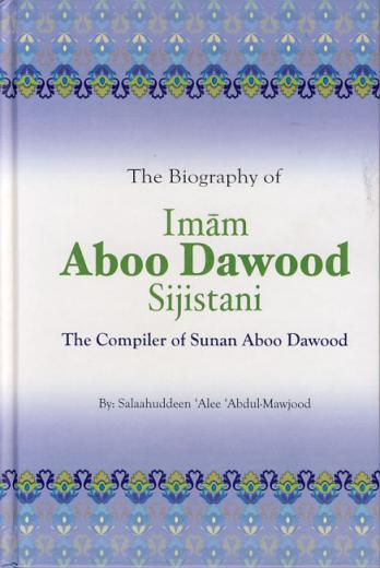 Biography of Imam Aboo Dawood Sijistani  by Salaahuddeen Alee Abdul-Mawjood