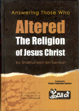 Answering those who Altered the Religion of Jesus Chirst by Shaikh Ibn Taimiyah