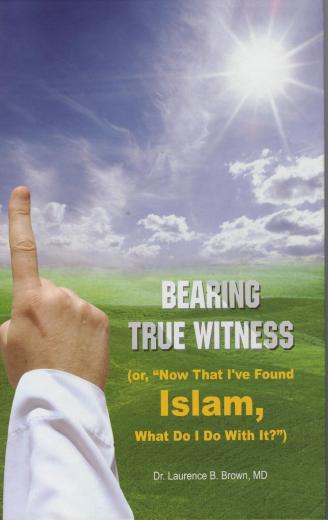 Bearing True Witness by Dr. Laurence B. Brown