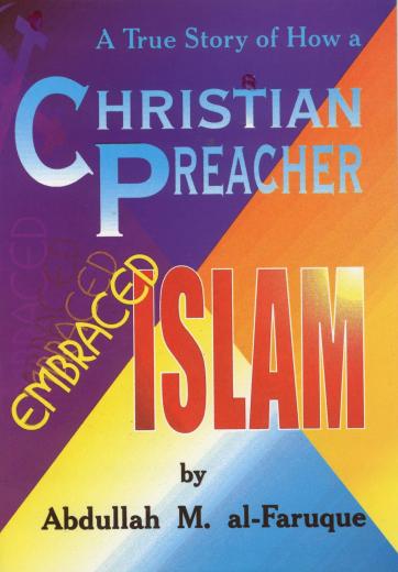 Christian Preacher Embraced Islam by Abdullah M. Al-Faruque