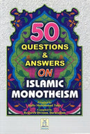 50 Questions & Answers on Islamic Monotheism by Hafiz Muhammed Tahir