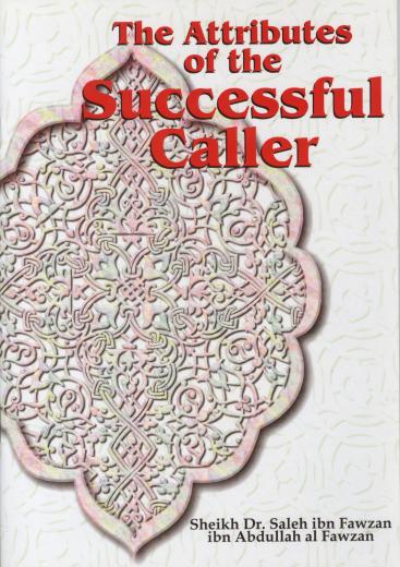 Attributes of the Successful Caller by Sheikh Saleh Al-Fozan