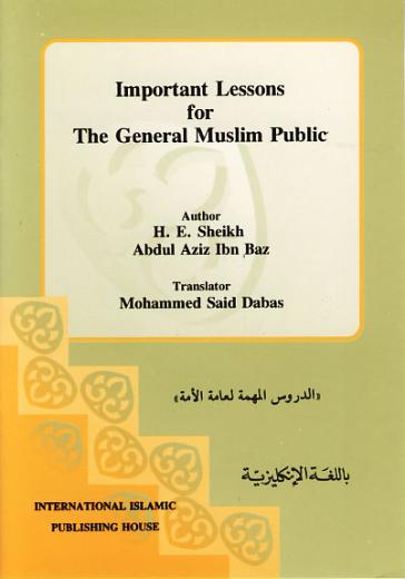 Important Lessons for the General Muslims Shaykh Abdul Aziz Bin Baz