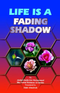 Life Is A Fading Shadow by Abdul Malik Bin Muhammad