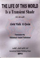 Life Of This World Is A Transient Shade by Abdul Malik Al-Qasim
