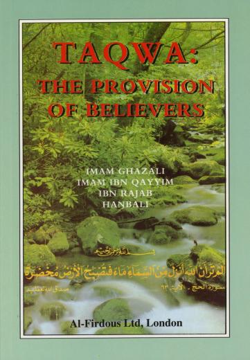 Taqwa: The Provision of the Believers by Al-Ghazzali Ibn Al-Qayyim and Ibn Rajab