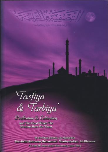 Tasfiya and Tarbiya by Shaikh Al-Albaanee