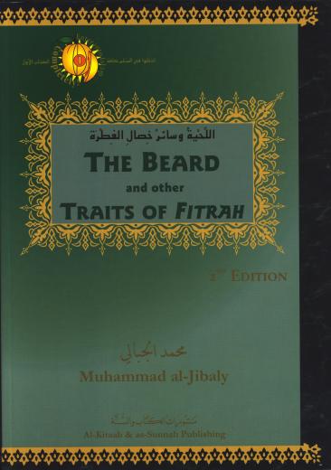 The Beard and Other Traits of Fitrah 2nd Edition by Dr. Muhammad al-Jibaly