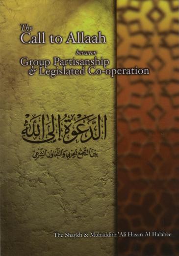 The Call to Allah between Group Partisanship and Legislated Co-operation by Shaikh Ali Hasan Al-Halabi