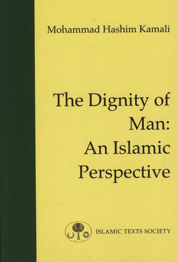 The Dignity of Man: Islamic Perspective by Mohammed Hashim Kamali