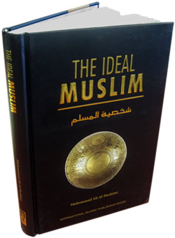 The Ideal Muslim by Dr. Mohammed Ali Al-Hashmi