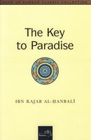 The Key to Paradise by Sheikh Ibn Rajab Al-Hanbali