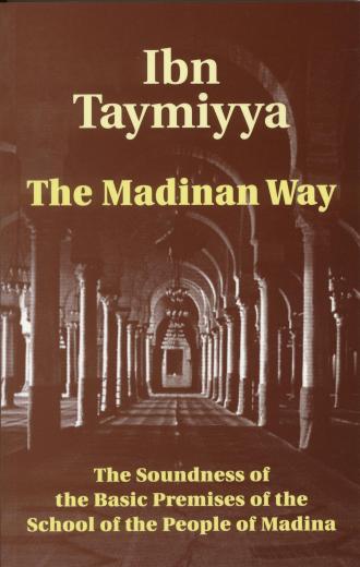 The Madinan Way by Shaykuhl- Islam Ibn Taymiyyah