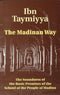 The Madinan Way by Shaykuhl- Islam Ibn Taymiyyah