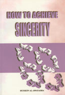 How to Achieve Sincerity by Hussein al-Awayashah