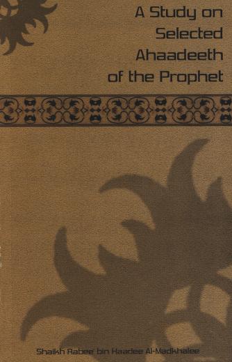 A Study On Selected Ahaadeeth by Shakyh Rabee Bin Haadee – Al-Hidaayah ...