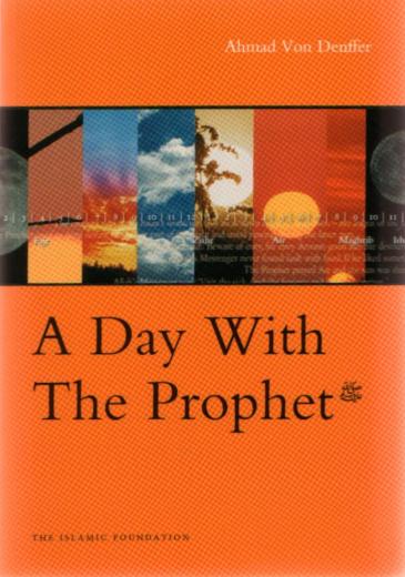 A Day with the Prophet By Ahmad Von Denffer