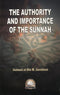 The Authority and Importance Of The Sunnah By Jamaal Al - Din M . Zarabozo
