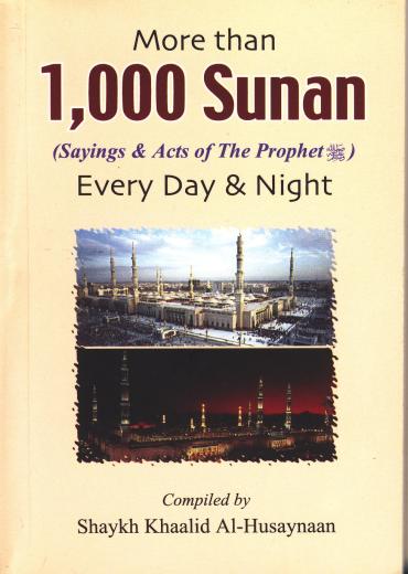 More Than 1000 Sunan (Sayings & Acts of The Prophet  صلی الله علیه وآله وسلم) Day & Night (A6 Size) by Shaykh Khaalid Al-Husaynaan