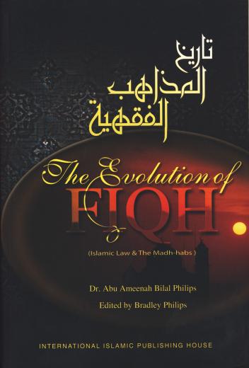 Evolution of Fiqh Islamic Law by Dr Abu Ameenah Bilal Phillips