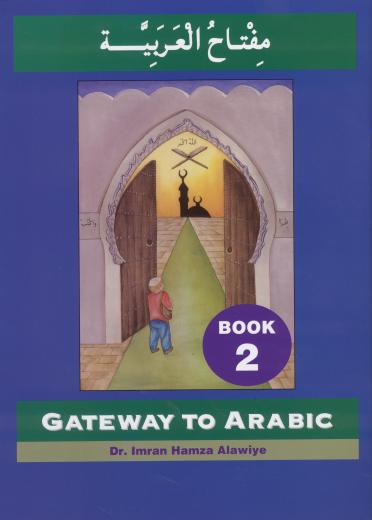 Gateway To Arabic Book-2 by Dr. Imran Hamza Alawiye
