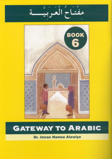 Gateway To Arabic Book-6 by Dr. Imran Hamza Alawiye