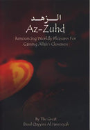 Az-Zuhd - Renouncing Worldly Pleasures For Gaining Alahs Closeness by Ibnul Qayyim Al Jawzeeyah