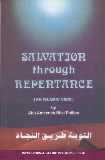 Salvation Through Repentance by Dr Abu Ameenah Bilal Phillips