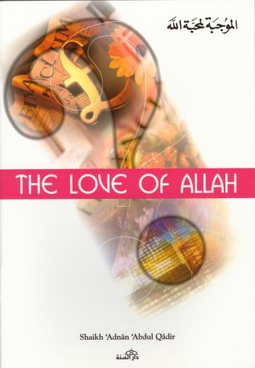 The Love of Allah by Adnan Abdul Qadir