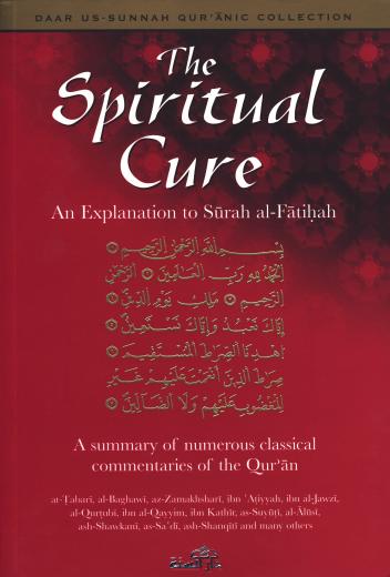 The Spiritual Cure An Explanation of Surah al-Faatihah