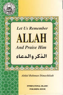 Let Us Remember Allah and Praise Him by Abdur Rahman Dimashqia