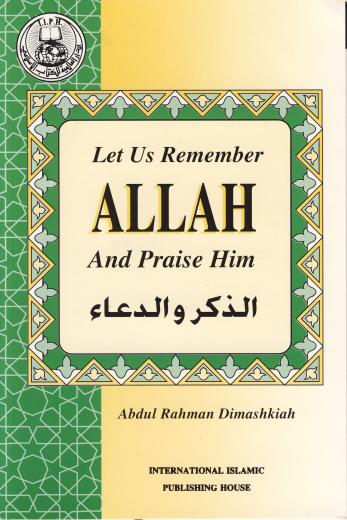 Let Us Remember Allah and Praise Him by Abdur Rahman Dimashqia