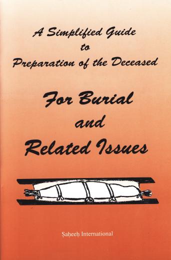 A Simplified Guide For Burial and Related Issues by Saheeh International