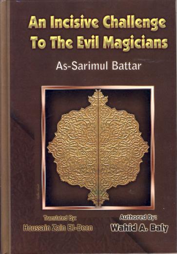 An Incisive Challenge to the Evil Magicians by Wahid A. Baly