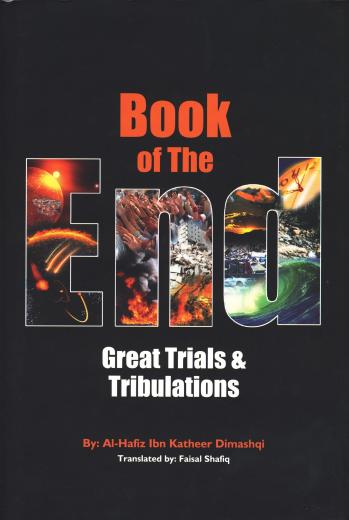 Book of The End: Great Trials and Tribulations Al Hafiz Ibn Katheer