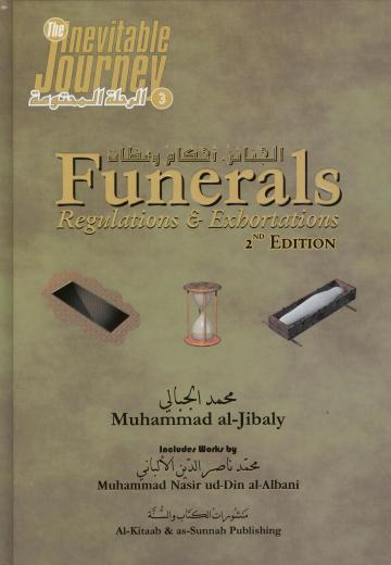 Funerals Regulations and Exhortations 2nd Edition by Dr. Mohammed al-Jibaly