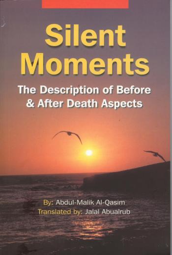 Silents Moment - The Desc. Of Before and After Death Aspects by Abdul Malik Al-Qasim