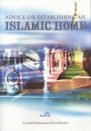 Advice on Establishing an Islamic Home by Shaykh Salih al-Munajid