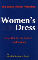 The Islamic Ruling Regarding Women’s Dress by Abu Bilal Al-Kanadi