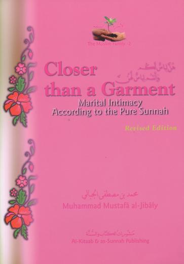 Closer Than A Garment by Dr Muhammed Al-Jibaly