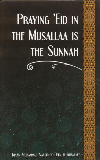 Praying ‘Eid in the Musallaa is the Sunnah by Imaam Muhammad Naasir-ud-Deen Al-Albaanee