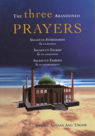 The Three Abandoned Prayers by Shaikh Adnan Aali Uroor