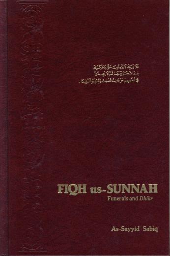 Fiqh-us-Sunnah VOL 4: Funerals and Dhikr by As-Sayyid Sabiq