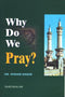 Why Do We Pray? by Dr. Suhaib Hasan p/b