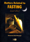 Matters Relating To Fasting by Muhammed Salih Al-Munajjid
