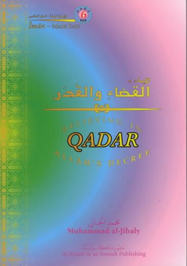Believing in Allaahs Qadar by Dr. Mohammed Al-Jibaly