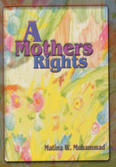A Mothers Rights by Matina W. Mohammed