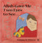 Allah Gave Me Two Eyes to See by Fatima M. Doyen