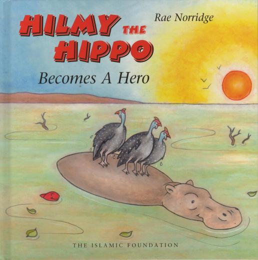 Hilmy The Hippo Becomes Hero by Rae Norridge